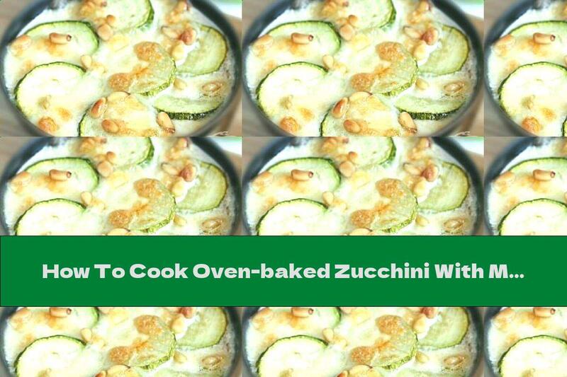 How To Cook Oven-baked Zucchini With Mozzarella And Nuts - Recipe
