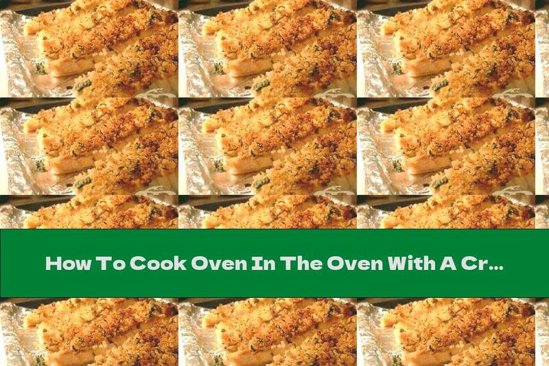 How To Cook Oven In The Oven With A Crispy Crust - Recipe