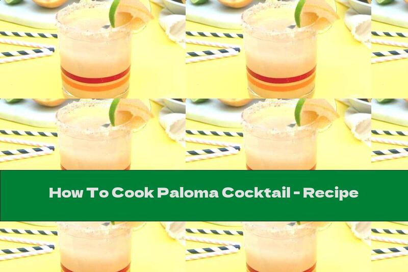 How To Cook Paloma Cocktail - Recipe