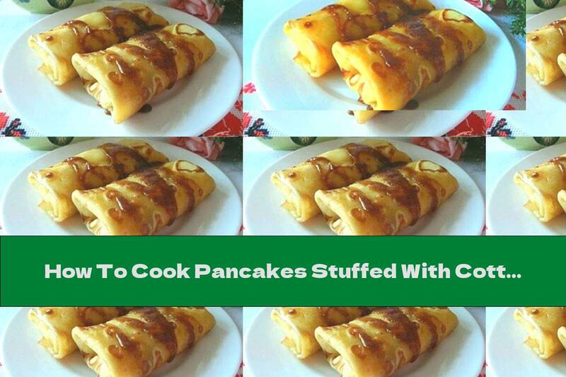 How To Cook Pancakes Stuffed With Cottage Cheese And Raisins With Caramel Sauce - Recipe