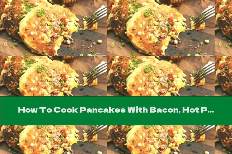 How To Cook Pancakes With Bacon, Hot Pepper And Cheddar - Recipe