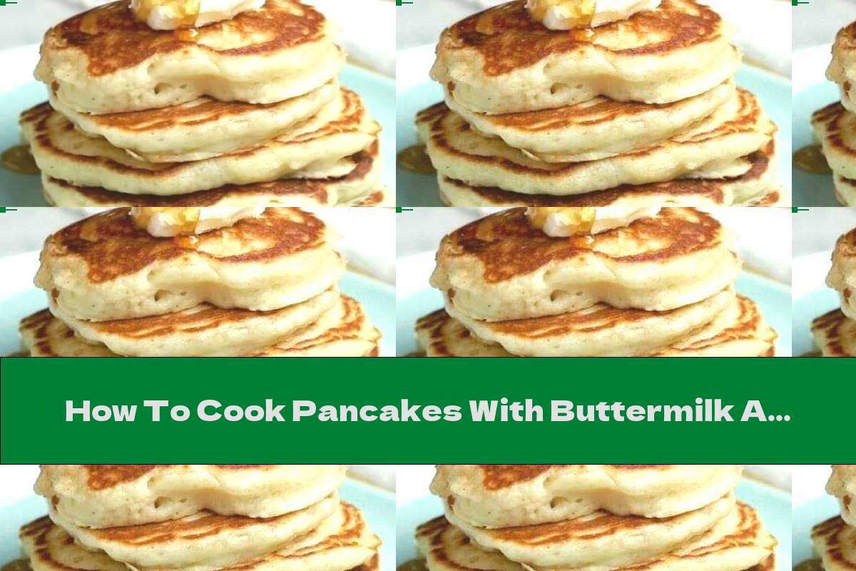 How To Cook Pancakes With Buttermilk And Maple Syrup - Recipe