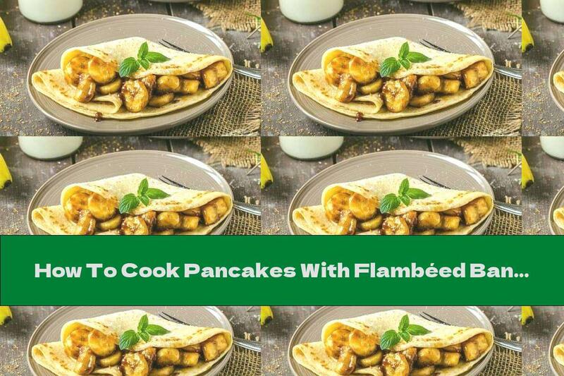 How To Cook Pancakes With Flambéed Bananas In Rum - Recipe