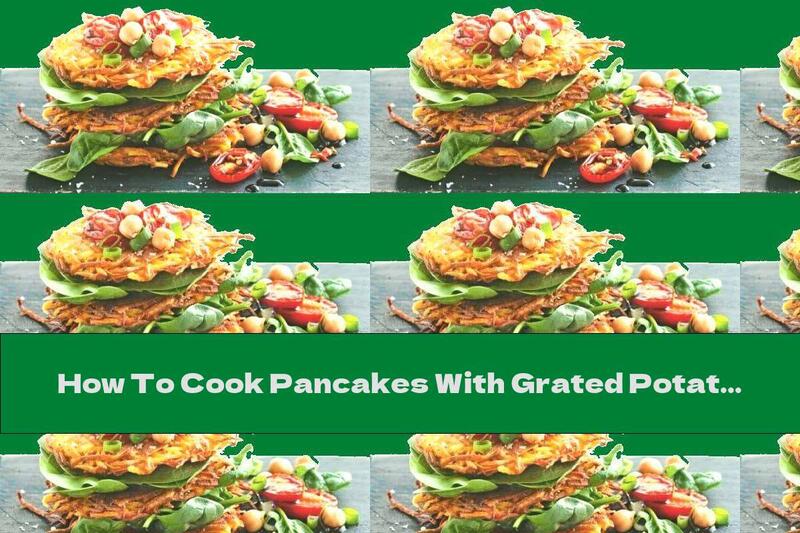 How To Cook Pancakes With Grated Potatoes With Tomatoes And Chickpeas - Recipe