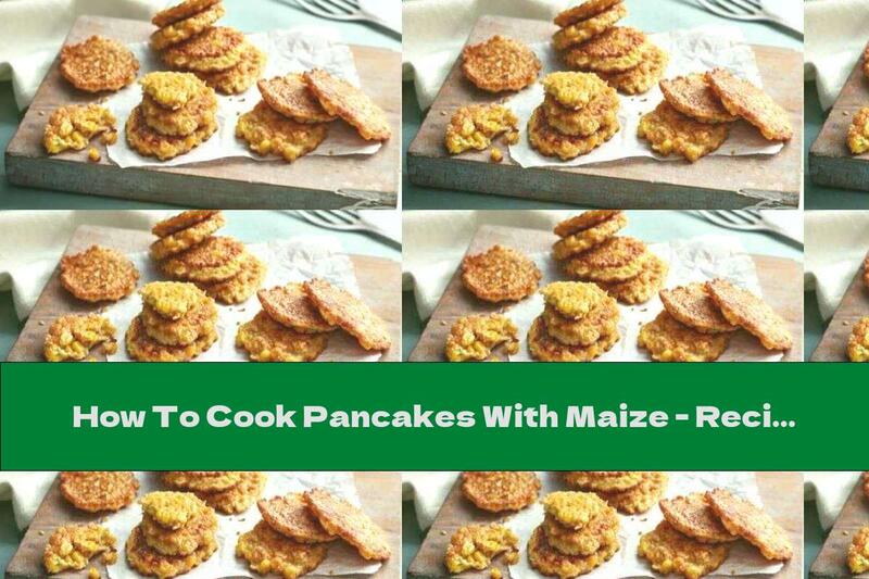 How To Cook Pancakes With Maize - Recipe
