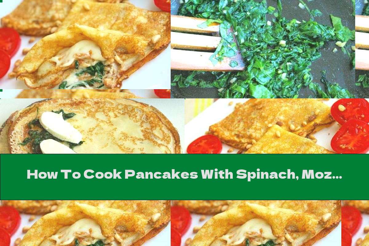 How To Cook Pancakes With Spinach, Mozzarella And Garlic - Recipe