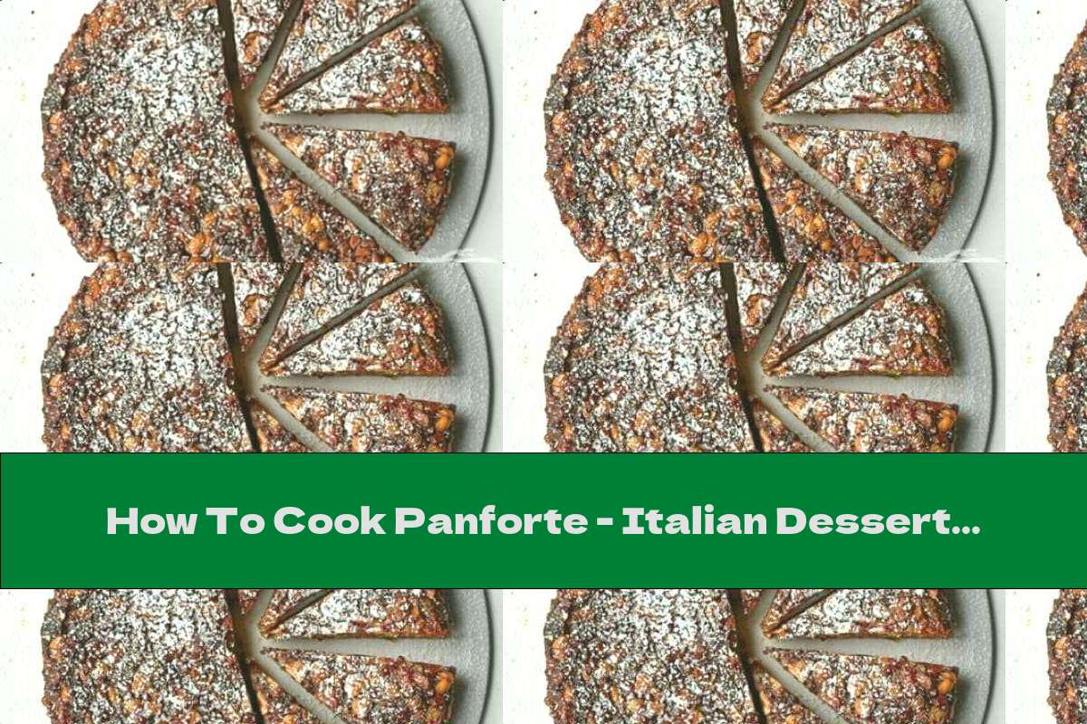 How To Cook Panforte - Italian Dessert - Recipe