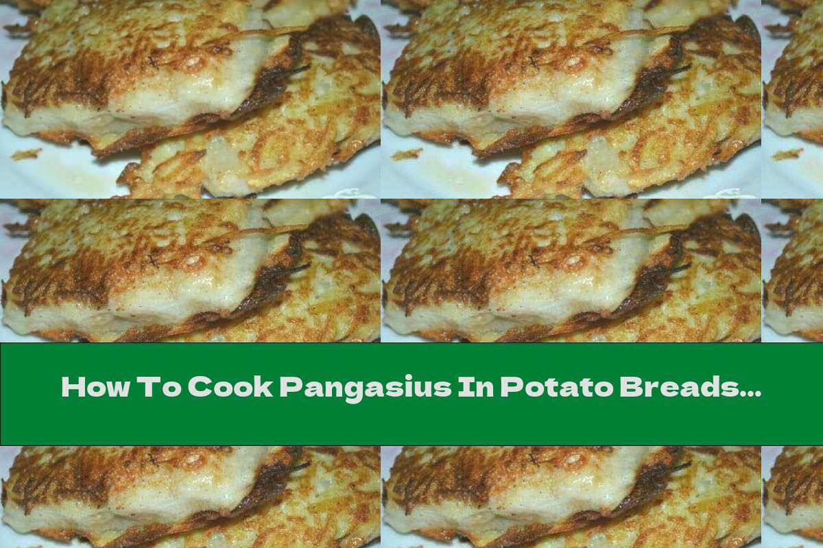 How To Cook Pangasius In Potato Breads - Recipe