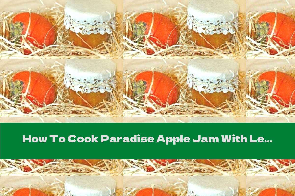 How To Cook Paradise Apple Jam With Lemon Slices Recipe This Nutrition