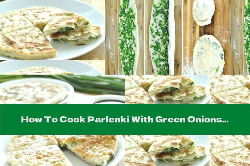 How To Cook Parlenki With Green Onions In A Pan - Recipe