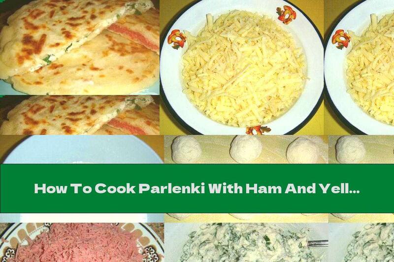 How To Cook Parlenki With Ham And Yellow Cheese - Recipe