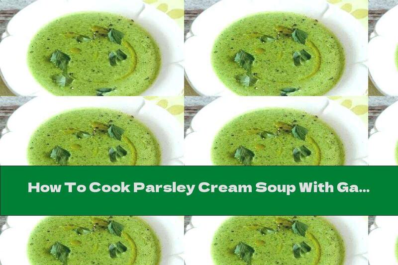 How To Cook Parsley Cream Soup With Garlic, Onion And Lemon - Recipe