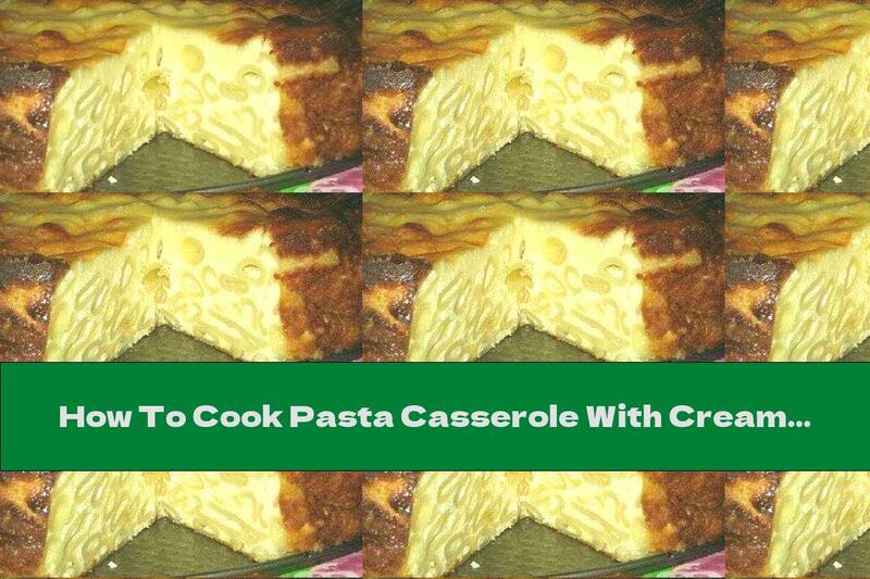 How To Cook Pasta Casserole With Cream Sauce, Yellow Cheese And Garlic - Recipe
