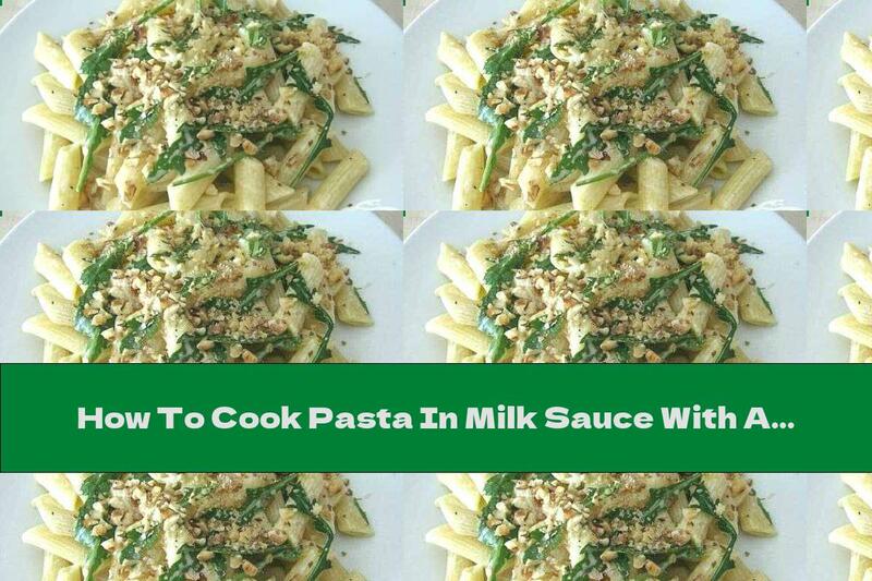 How To Cook Pasta In Milk Sauce With Arugula And Walnuts - Recipe