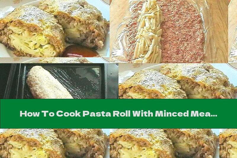 How To Cook Pasta Roll With Minced Meat - Recipe