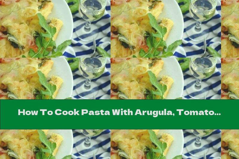 How To Cook Pasta With Arugula, Tomatoes And White Wine - Recipe