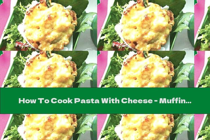 How To Cook Pasta With Cheese - Muffin - Recipe