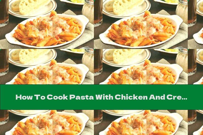 How To Cook Pasta With Chicken And Cream Sauce With Parmesan - Recipe