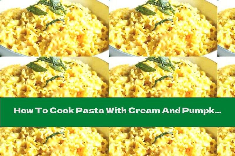 How To Cook Pasta With Cream And Pumpkin Puree - Recipe