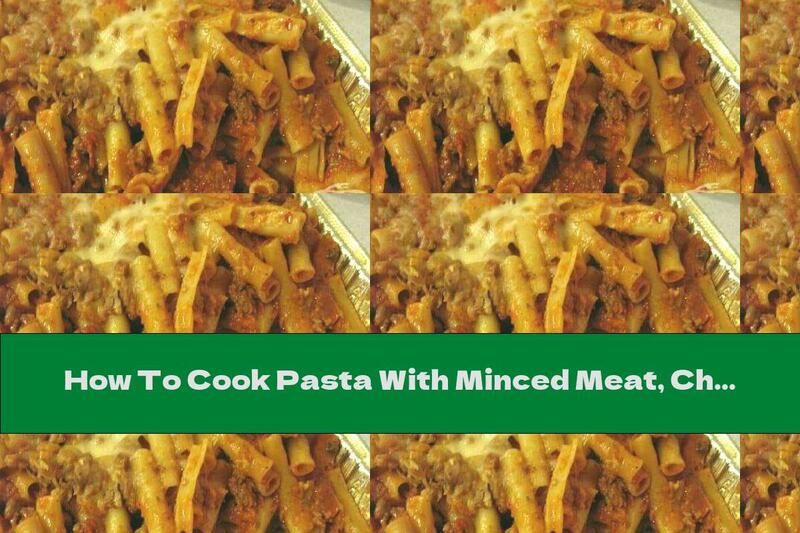 How To Cook Pasta With Minced Meat, Cheese And Oregano - Recipe