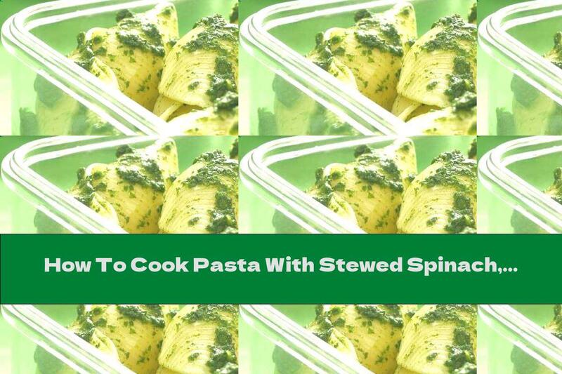 How To Cook Pasta With Stewed Spinach, Garlic And Parmesan - Recipe
