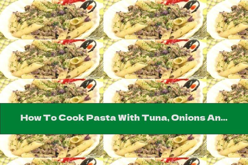 How To Cook Pasta With Tuna, Onions And Parsley - Recipe