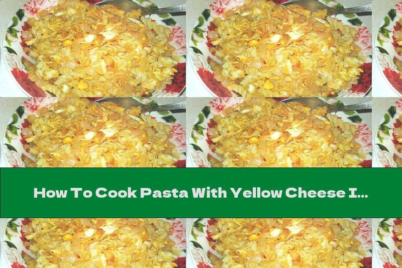 How To Cook Pasta With Yellow Cheese In Onion Sauce - Recipe