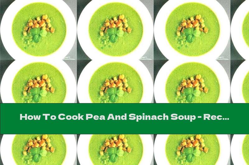 How To Cook Pea And Spinach Soup - Recipe
