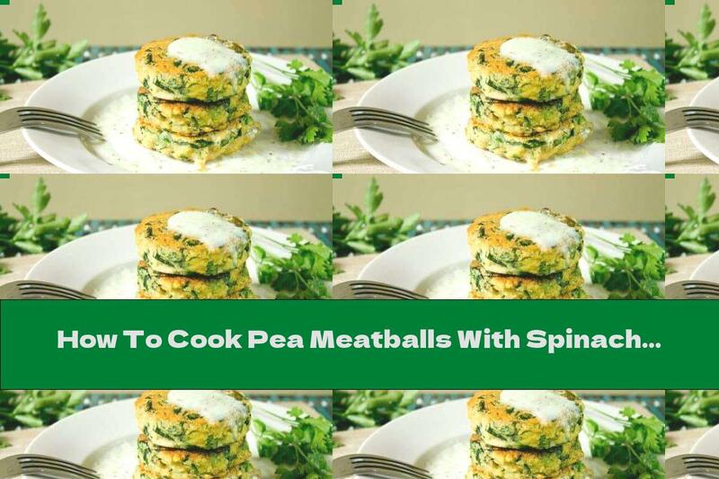 How To Cook Pea Meatballs With Spinach, Parsley And Garlic - Recipe
