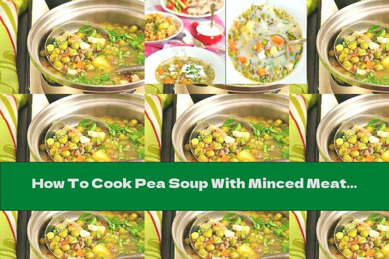 How To Cook Pea Soup With Minced Meat And Smoked Cheese - Recipe