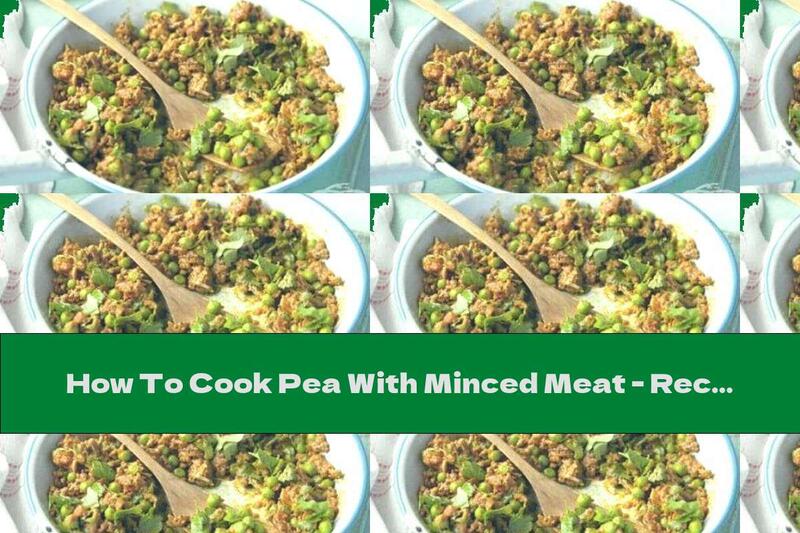 How To Cook Pea With Minced Meat - Recipe
