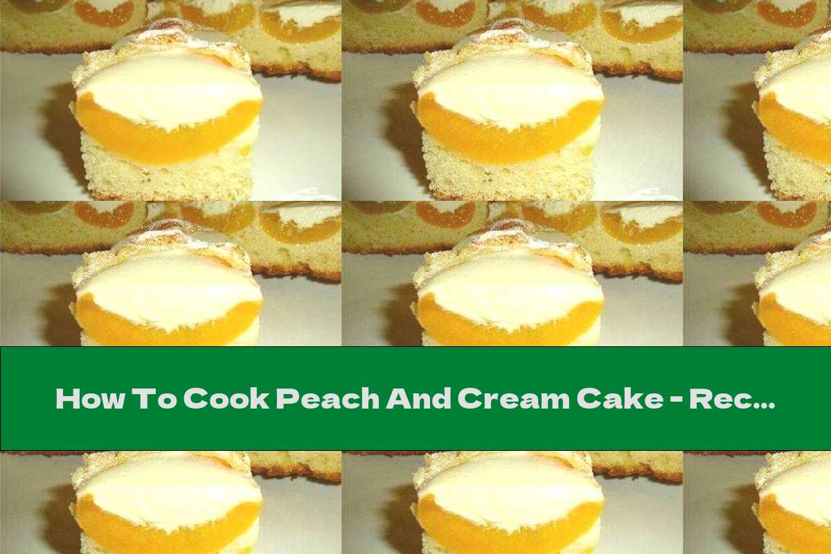 How To Cook Peach And Cream Cake - Recipe