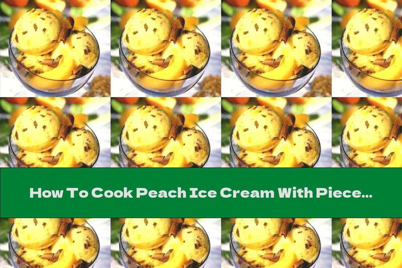 How To Cook Peach Ice Cream With Pieces Of Chocolate - Recipe