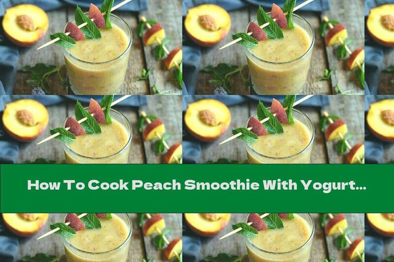 How To Cook Peach Smoothie With Yogurt And Banana - Recipe
