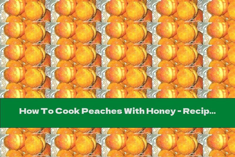 How To Cook Peaches With Honey - Recipe