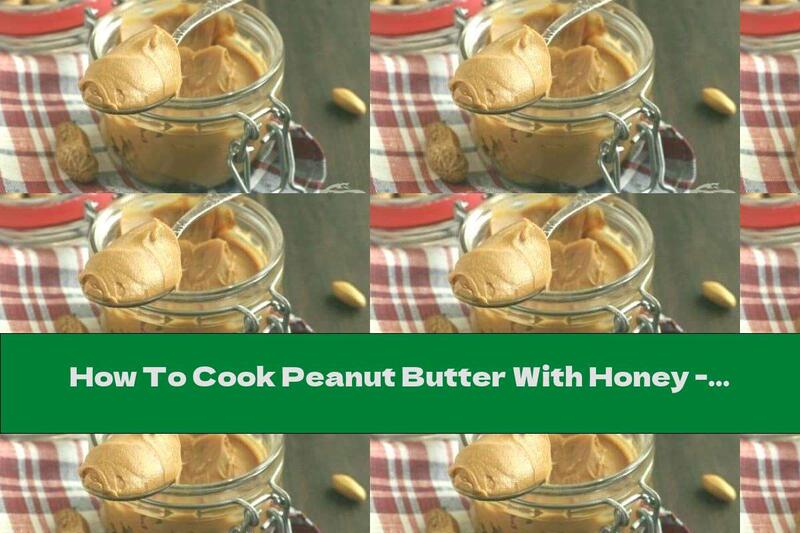How To Cook Peanut Butter With Honey - Recipe
