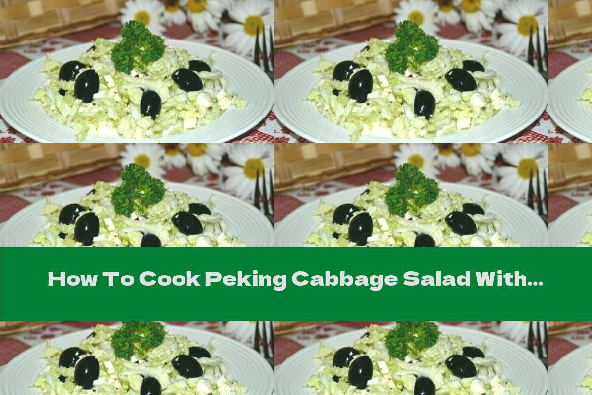 How To Cook Peking Cabbage Salad With Melted Cheese And Olives - Recipe
