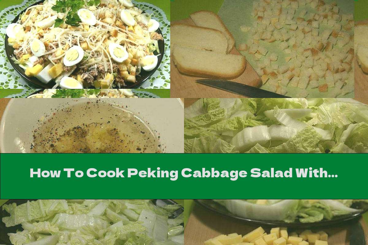 How To Cook Peking Cabbage Salad With Quail Eggs, Tuna And Parmesan - Recipe