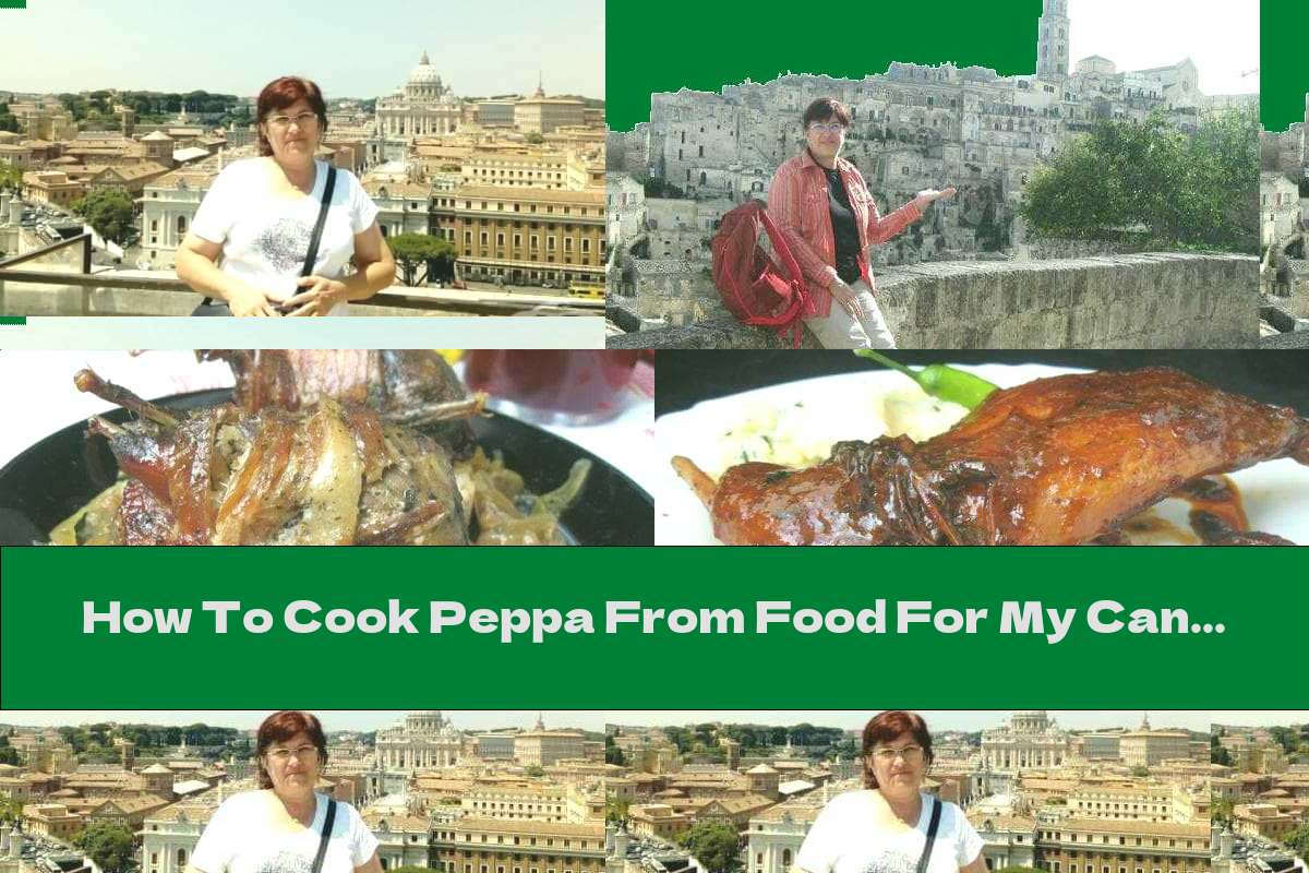 How To Cook Peppa From Food For My Cannibals: Readers Like Easy, Quick To Prepare And Affordable Recipes - Recipe