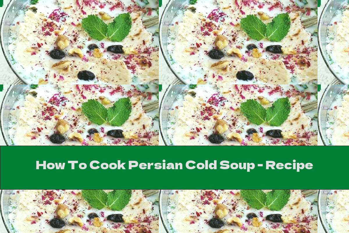 How To Cook Persian Cold Soup - Recipe