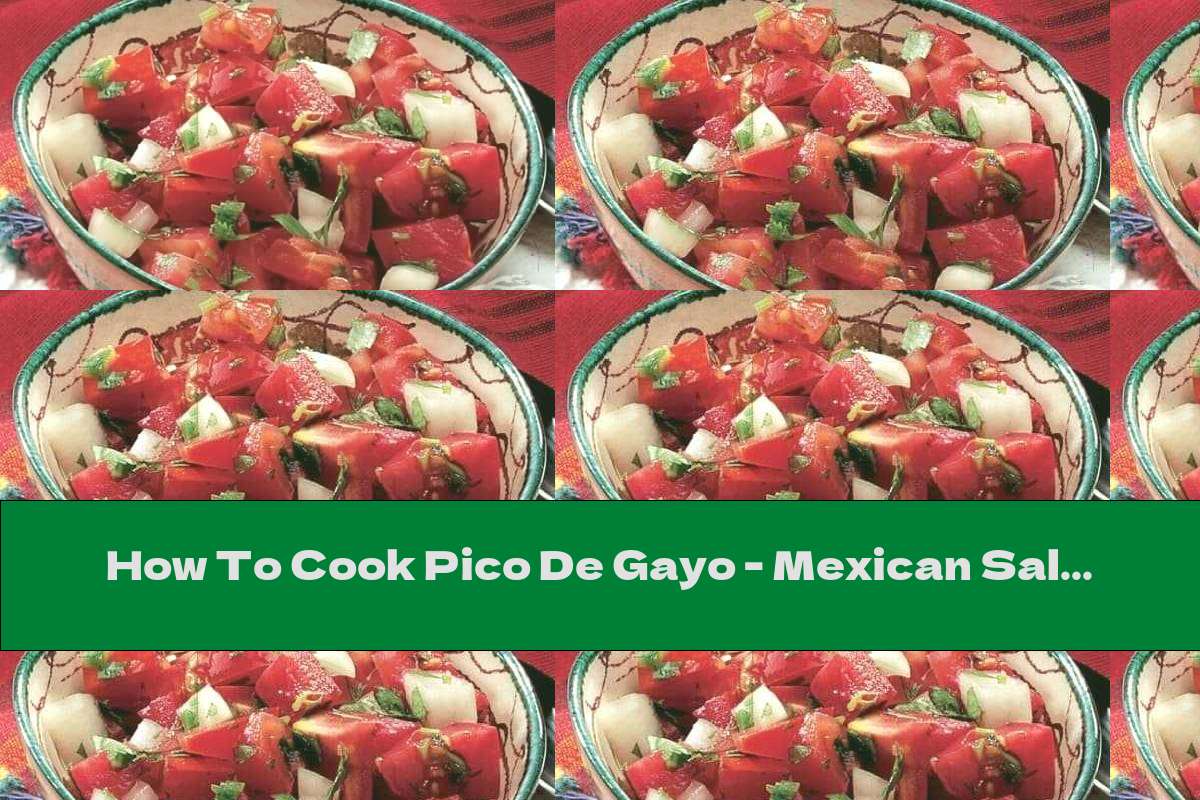 How To Cook Pico De Gayo - Mexican Salsa - Recipe