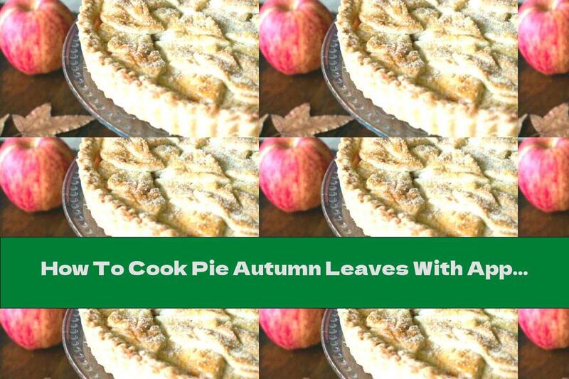 How To Cook Pie Autumn Leaves With Apples, Walnuts And Caramel - Recipe