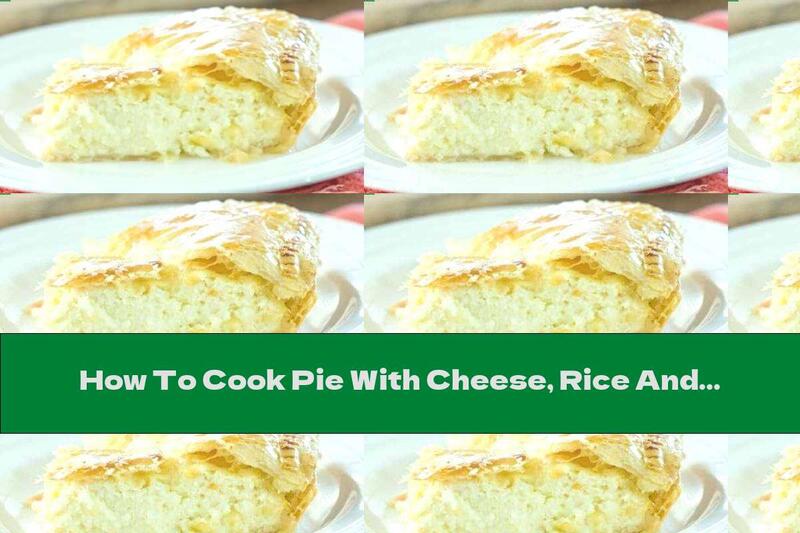 How To Cook Pie With Cheese, Rice And Yellow Cheese - Recipe