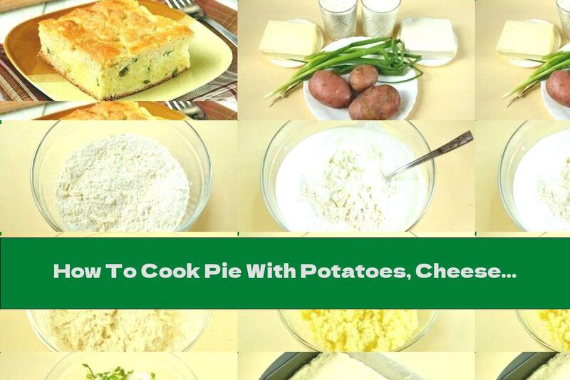 How To Cook Pie With Potatoes, Cheese And Green Onions - Recipe