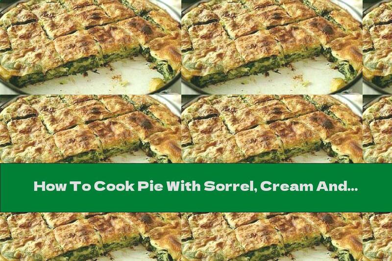 How To Cook Pie With Sorrel, Cream And Garlic - Recipe