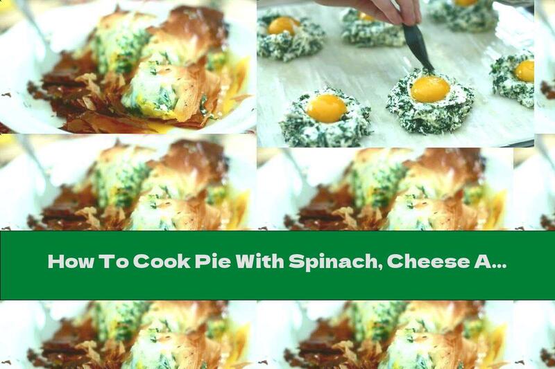 How To Cook Pie With Spinach, Cheese And Whole Eggs - Recipe