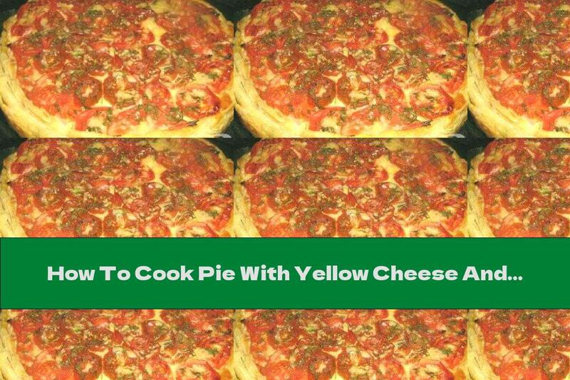 How To Cook Pie With Yellow Cheese And Tomatoes - Recipe
