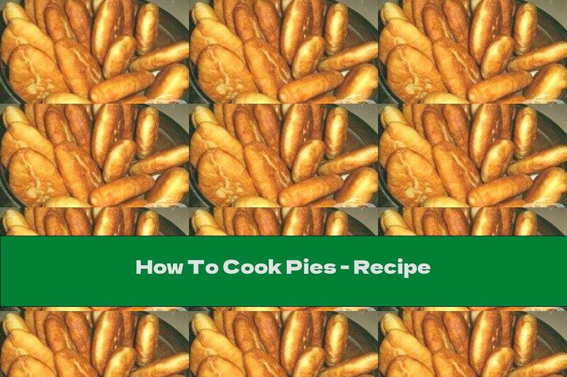 How To Cook Pies - Recipe
