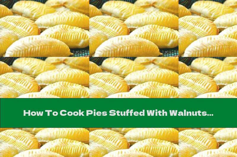 How To Cook Pies Stuffed With Walnuts And Dates - Recipe