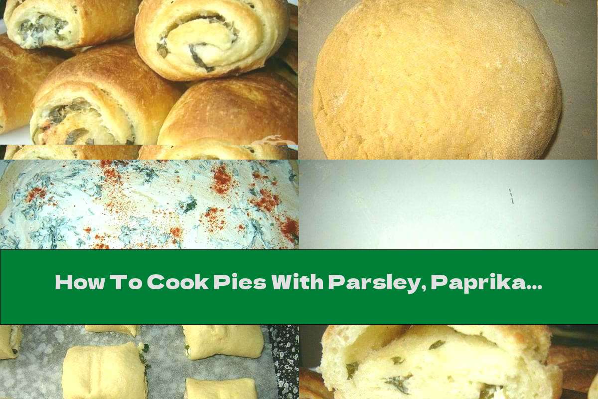 How To Cook Pies With Parsley, Paprika And Garlic - Recipe